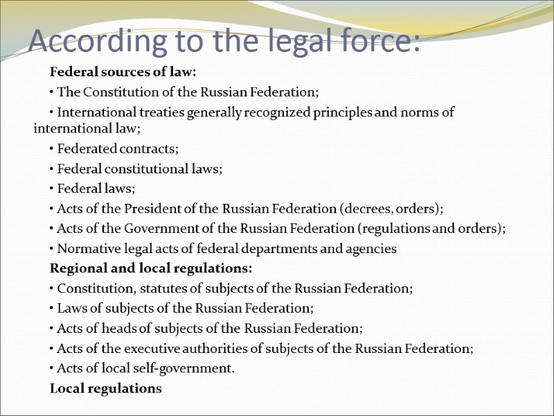 According to the legal force: Federal sources of law: • The Constitution of the According to the legal force: Federal sources of law: • The Constitution of the